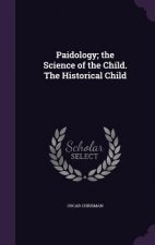 Paidology; The Science of the Child. the Historical Child