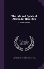 Life and Epoch of Alexander Hamilton