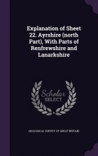 Explanation of Sheet 22. Ayrshire (North Part), with Parts of Renfrewshire and Lanarkshire