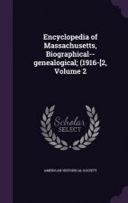 Encyclopedia of Massachusetts, Biographical--Genealogical; (1916-[2, Volume 2