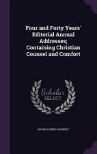 Four and Forty Years' Editorial Annual Addresses; Containing Christian Counsel and Comfort