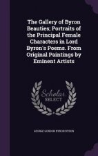 Gallery of Byron Beauties; Portraits of the Principal Female Characters in Lord Byron's Poems. from Original Paintings by Eminent Artists