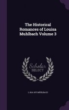 Historical Romances of Louisa Muhlbach Volume 3
