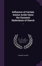 Influence of Certain Amino Acids Upon the Enzymic Hydrolysis of Starch ..