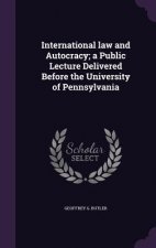 International Law and Autocracy; A Public Lecture Delivered Before the University of Pennsylvania