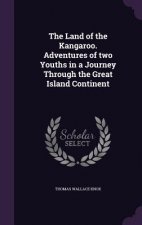 Land of the Kangaroo. Adventures of Two Youths in a Journey Through the Great Island Continent