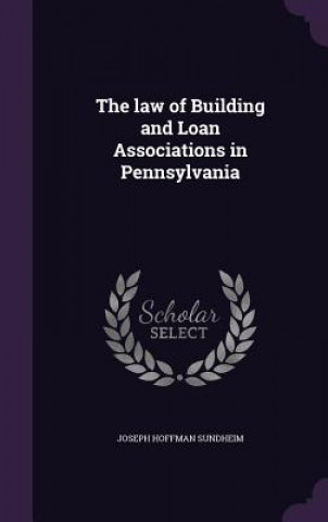 Law of Building and Loan Associations in Pennsylvania
