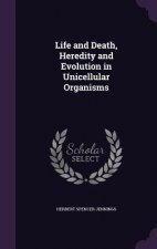 Life and Death, Heredity and Evolution in Unicellular Organisms
