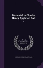 Memorial to Charles Henry Appleton Dall ..