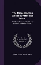 Miscellaneous Works in Verse and Prose...