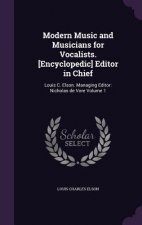 Modern Music and Musicians for Vocalists. [Encyclopedic] Editor in Chief