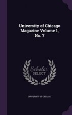 University of Chicago Magazine Volume 1, No. 7