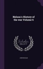 Nelson's History of the War Volume 6