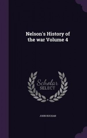 Nelson's History of the War Volume 4