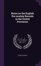 Notes on the English Pre-Mutiny Records in the United Provinces