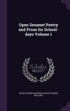 Open Sesame! Poetry and Prose for School-Days Volume 1