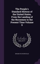 People's Standard History of the United States, from the Landing of the Norsemen to the Present Time Volume 5