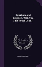 Spiritism and Religion. Can You Talk to the Dead?