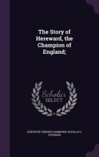 Story of Hereward, the Champion of England;