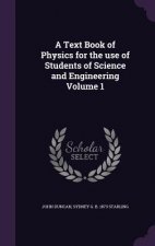 Text Book of Physics for the Use of Students of Science and Engineering Volume 1