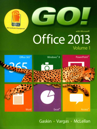 Go! with Office 2013 Volume 1; Myitlab with Pearson Etext -- Access Card for Go! with Office 2013; Go! with Computer Concepts Getting Started; Go! wit