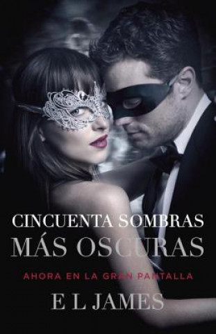 Cincuenta Sombras Más Oscuras (Movie Tie-In) / Fifty Shades Darker (Mti): Fifty Shades Darker Mti - Spanish-Language Edition