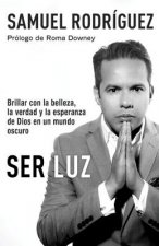 Ser Luz / Be Light: Brillar Con La Belleza, La Verdad Y La Esperanza de Dios En Un Mundo Oscuro