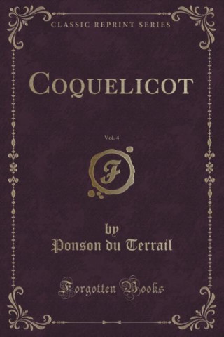 Coquelicot, Vol. 4 (Classic Reprint)