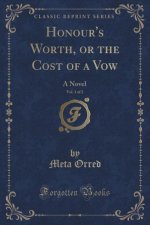 Honour's Worth, or the Cost of a Vow, Vol. 1 of 2