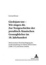 Â«Giedojam taw - Wir singen dirÂ». Zur Textgeschichte der preuisch-litauischen Gesangbuecher im 18. Jahrhundert