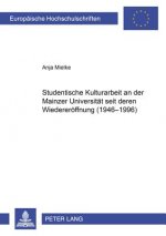Studentische Kulturarbeit an der Mainzer Universitaet seit deren Wiedereroeffnung (1946-1996)
