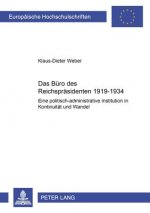 Buro des Reichsprasidenten 1919-1934; Eine politisch-administrative Institution in Kontinuitat und Wandel