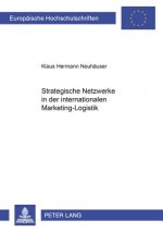 Strategische Netzwerke in Der Internationalen Marketing-Logistik