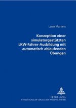 Konzeption Einer Simulatorgestuetzten Lkw-Fahrer-Ausbildung Mit Automatisch Ablaufenden Uebungen