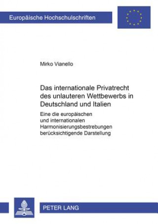 Internationale Privatrecht Des Unlauteren Wettbewerbs in Deutschland Und Italien