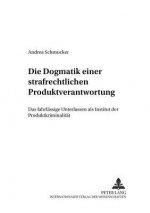 Dogmatik Einer Strafrechtlichen Produktverantwortung