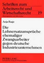 Lohnersatzansprueche Ehemaliger Zwangsarbeiter Gegen Deutsche Industrieunternehmen