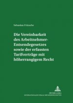 Vereinbarkeit Des Arbeitnehmer-Entsendegesetzes Sowie Der Erfassten Tarifvertraege Mit Hoeherrangigem Recht