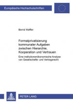 Formalprivatisierung Kommunaler Aufgaben Zwischen Hierarchie, Kooperation Und Vertrauen