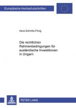 Rechtlichen Rahmenbedingungen Fuer Auslaendische Investitionen in Ungarn