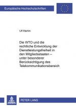 Wto Und Die Rechtliche Entwicklung Der Dienstleistungsfreiheit in Den Mitgliedsstaaten - Unter Besonderer Beruecksichtigung Des Telekommunikationsbere