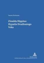 Zinaida Hippius: Hypatia Dvadtsatogo Veka Zinaida Hippius: A Hypatia of the Twentieth Century