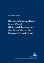 Versicherungsdauer in Der (See-)Gueterversicherung Nach Den Grundsaetzen Der Haus-Zu-Haus-Klausel
