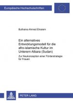 Ein alternatives Entwicklungsmodell fuer die afro-islamische Kultur im Unteren Atbara (Sudan)