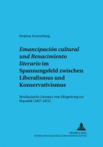 Â«Emancipacion culturalÂ» und Â«Renacimiento literarioÂ» im Spannungsfeld zwischen Liberalismus und Konservativismus