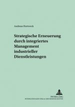 Strategische Erneuerung Durch Integriertes Management Industrieller Dienstleistungen