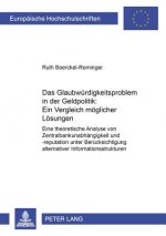 Glaubwuerdigkeitsproblem in Der Geldpolitik: Ein Vergleich Moeglicher Loesungen