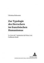 Zur Typologie des Herrschers im franzoesischen Humanismus