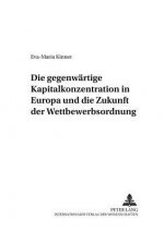 Gegenwaertige Kapitalkonzentration in Europa Und Die Zukunft Der Wettbewerbsordnung