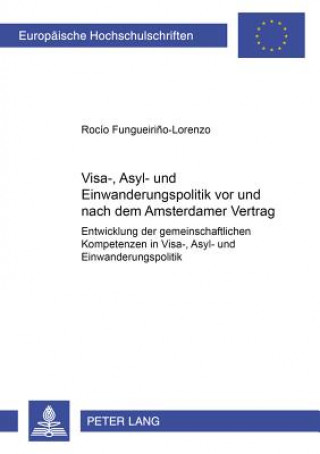 Visa-, Asyl- Und Einwanderungspolitik VOR Und Nach Dem Amsterdamer Vertrag